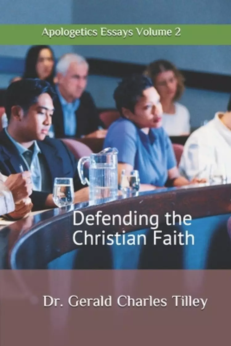 Defending the Christian Faith Vol. 2: Essays in apologetics