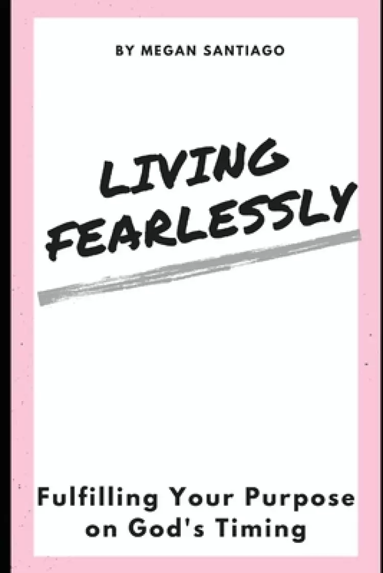 Living Fearlessly: Fulfilling Your Purpose: On God's Timing