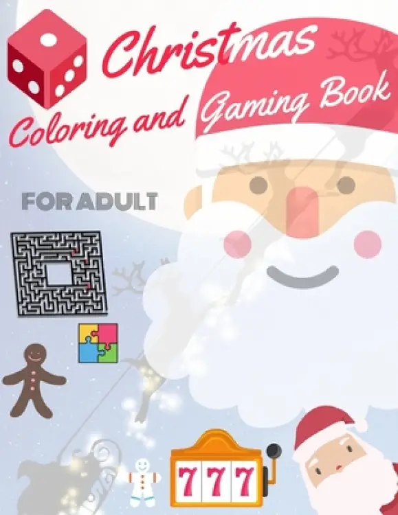 Christmas Coloring and Gaming Book for Adult: Filled with complex and fun brain teasers that range in difficulty, Packed with full-page designs of San