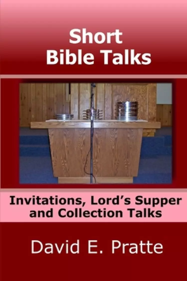 Short Bible Talks: Invitations, Lord's Supper and Collection Talks