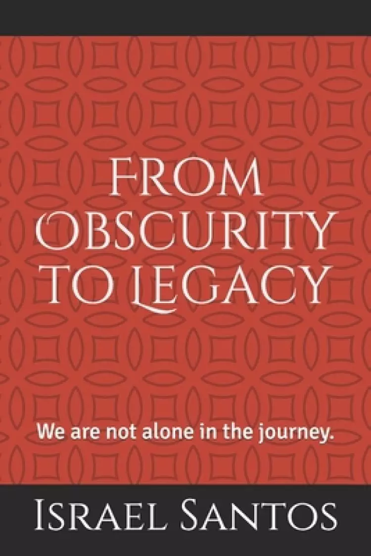 From Obscurity to Legacy: We are not alone in the journey