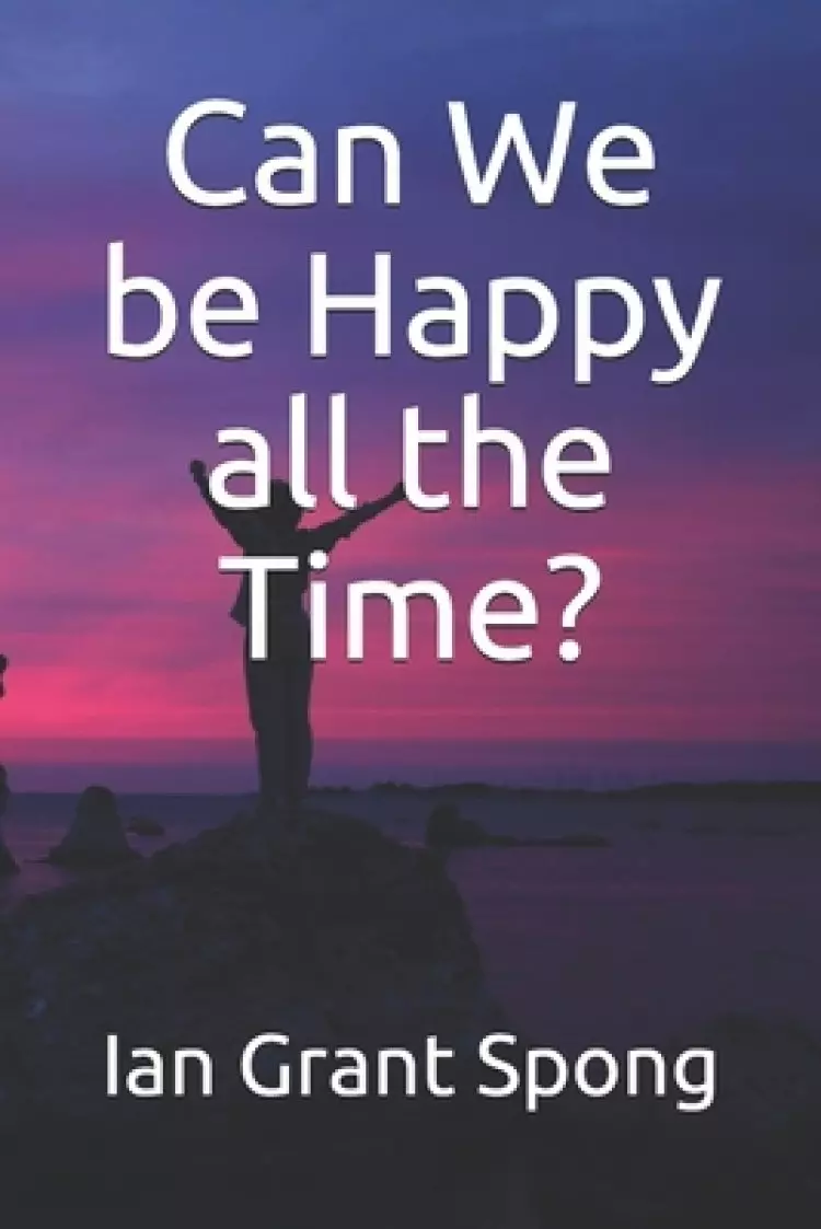 Can We be Happy all the Time?
