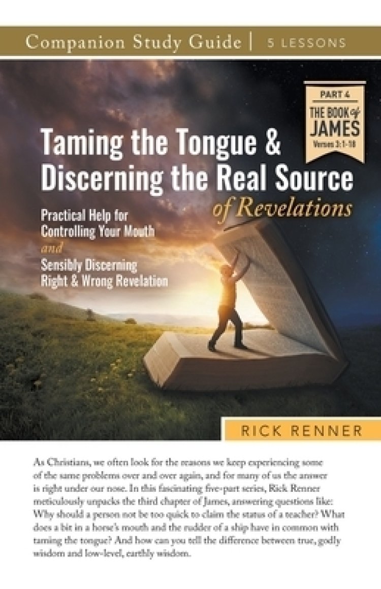 Taming the Tongue and Discerning the Real Source of Revelations Study Guide