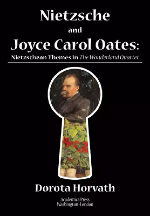 Nietzsche and Joyce Carol Oates: Nietzschean Themes in the Wonderland Quartet