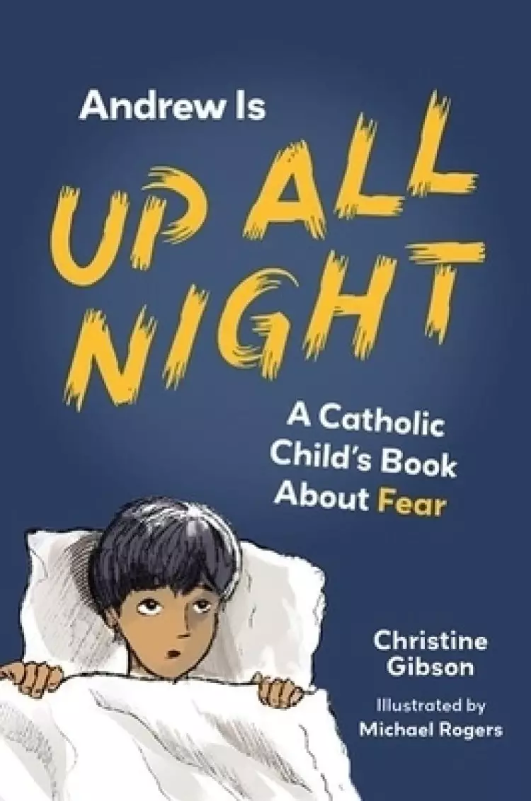 Andrew Is Up All Night: A Catholic Child's Book about Fear