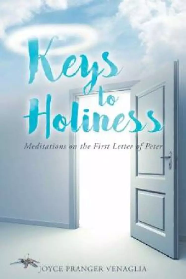 Keys to Holiness: Meditations on the First Letter of Peter