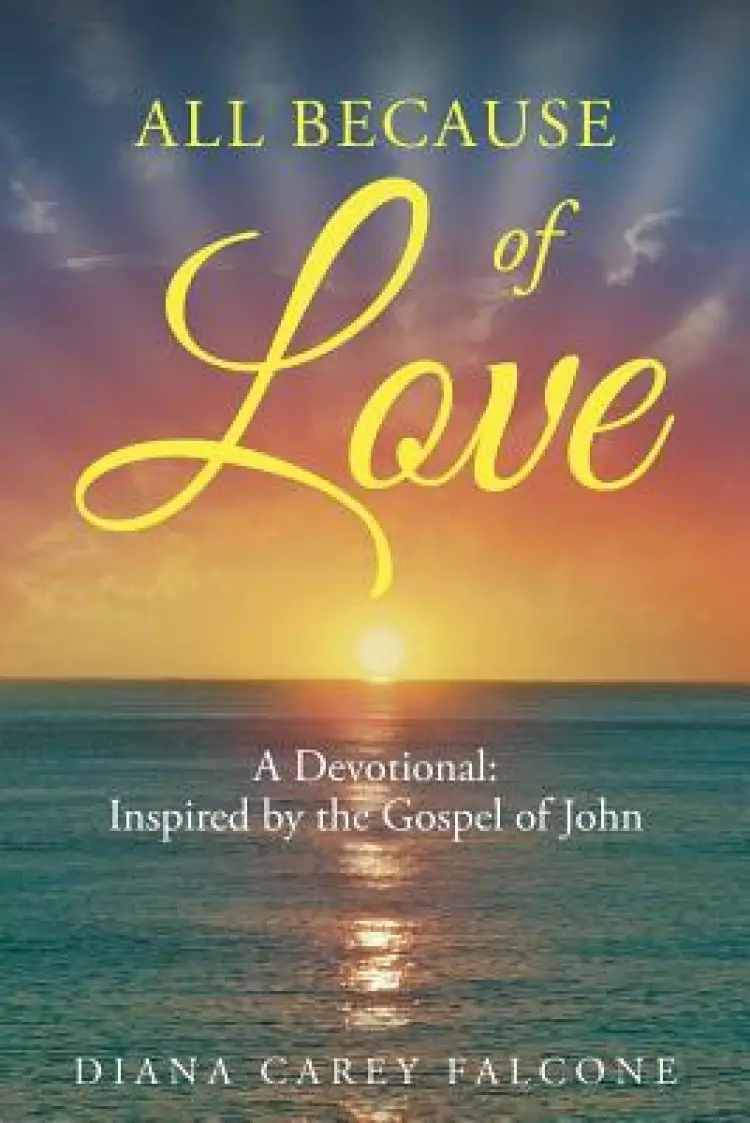 All Because of Love: A Devotional: Inspired by the Gospel of John