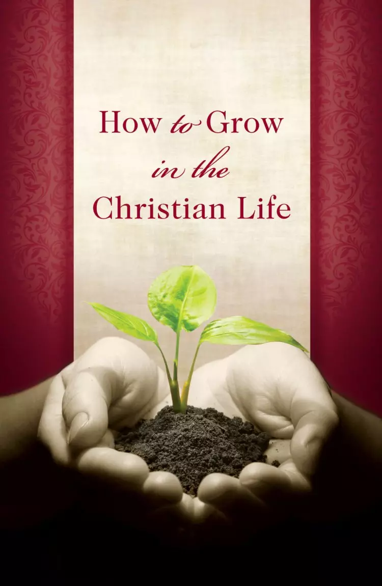 How To Grow In The Christian Life (Pack Of 25)