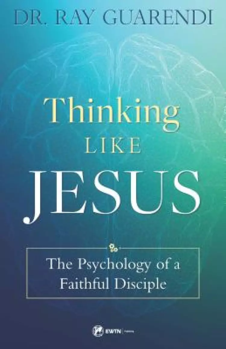 Thinking Like Jesus: The Psychological Mindset of a Disciple for Christ