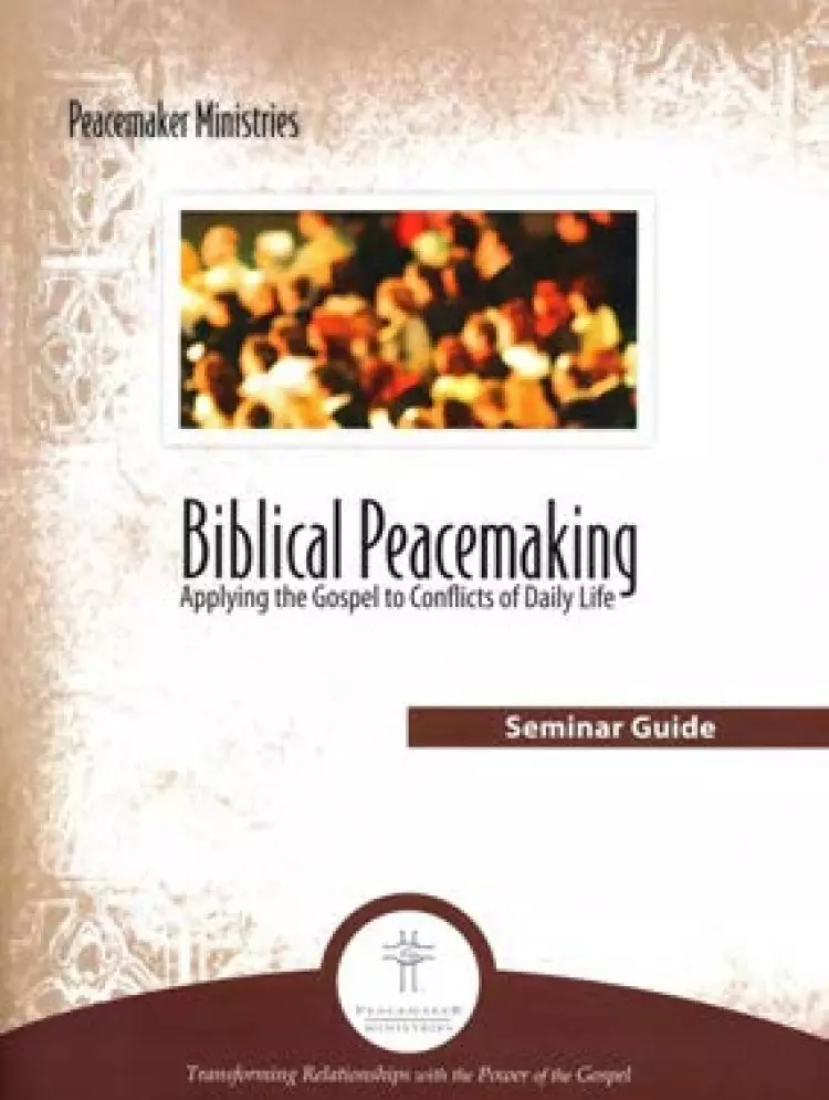 Biblical Peacemaking Seminar Guide