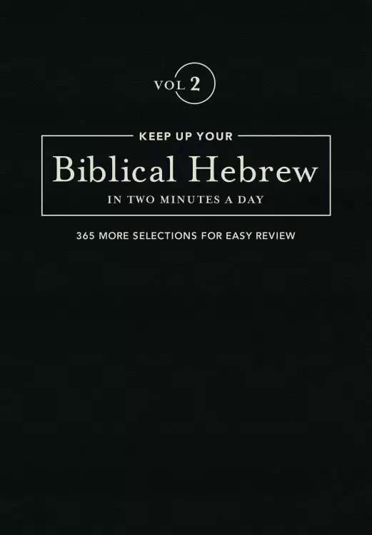 Keep Up Your Biblical Hebrew In Two Minutes A Day Vol. 2