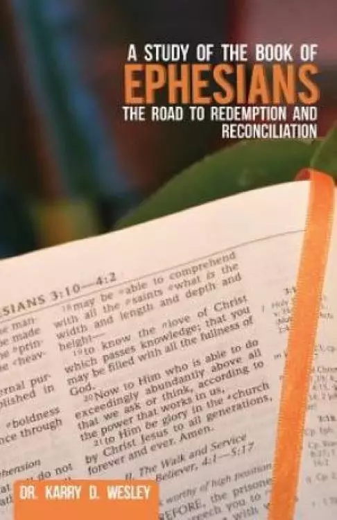 A Study of the Book of Ephesians: The Road to Redemption and Reconciliation