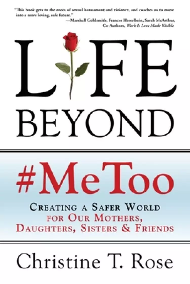 Life Beyond #MeToo: Creating a Safer World for Our Mothers, Daughters, Sisters & Friends