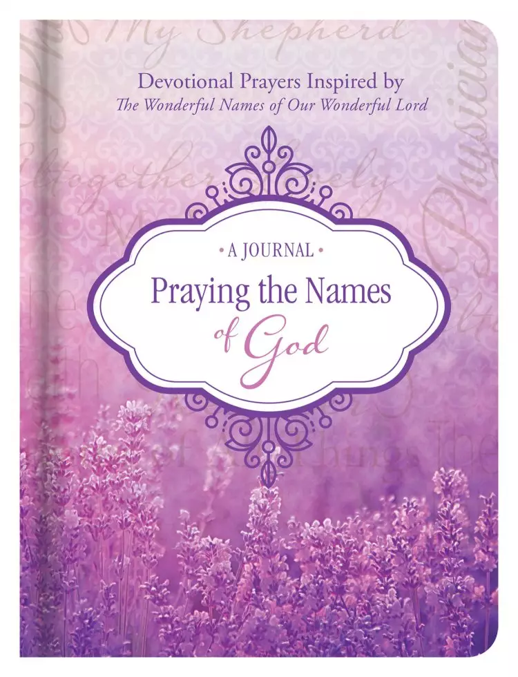 Praying the Names of God Journal: Devotional Prayers Inspired by the Wonderful Names of Our Wonderful Lord