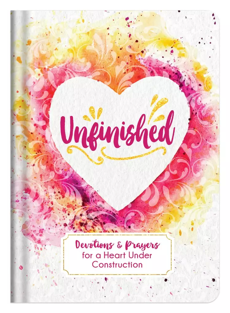 Unfinished: Devotions and Prayers for a Heart Under Construction