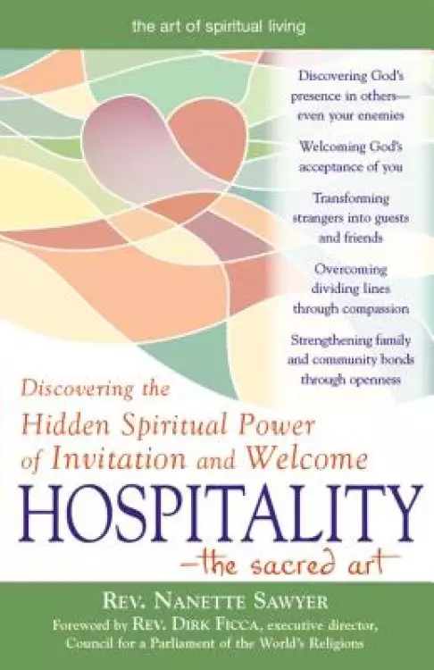 Hospitality--The Sacred Art: Discovering the Hidden Spiritual Power of Invitation and Welcome