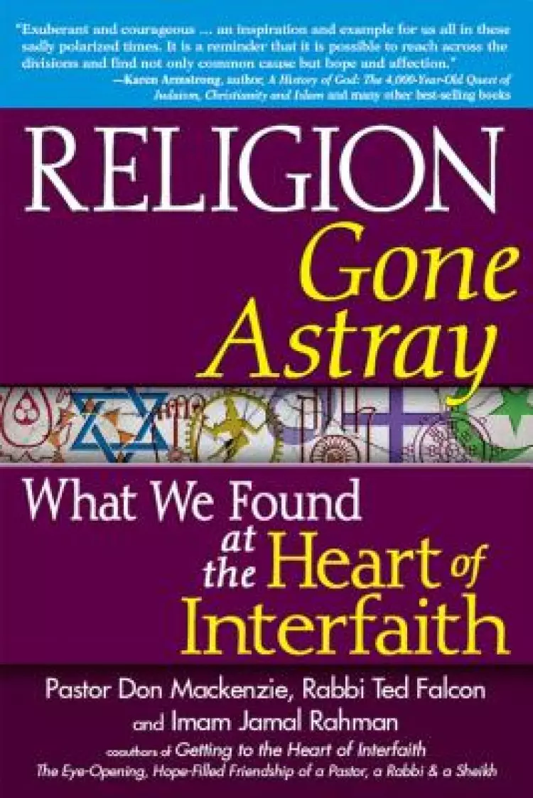 Religion Gone Astray: What We Found at the Heart of Interfaith