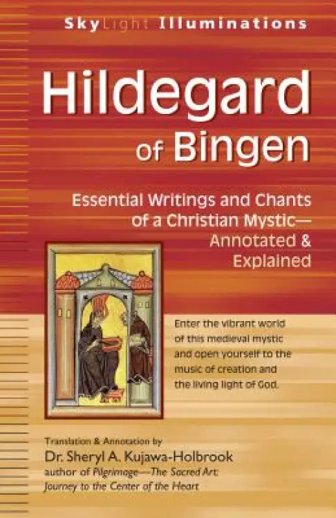 Hildegard of Bingen: Essential Writings and Chants of a Christian Mystic--Annotated & Explained