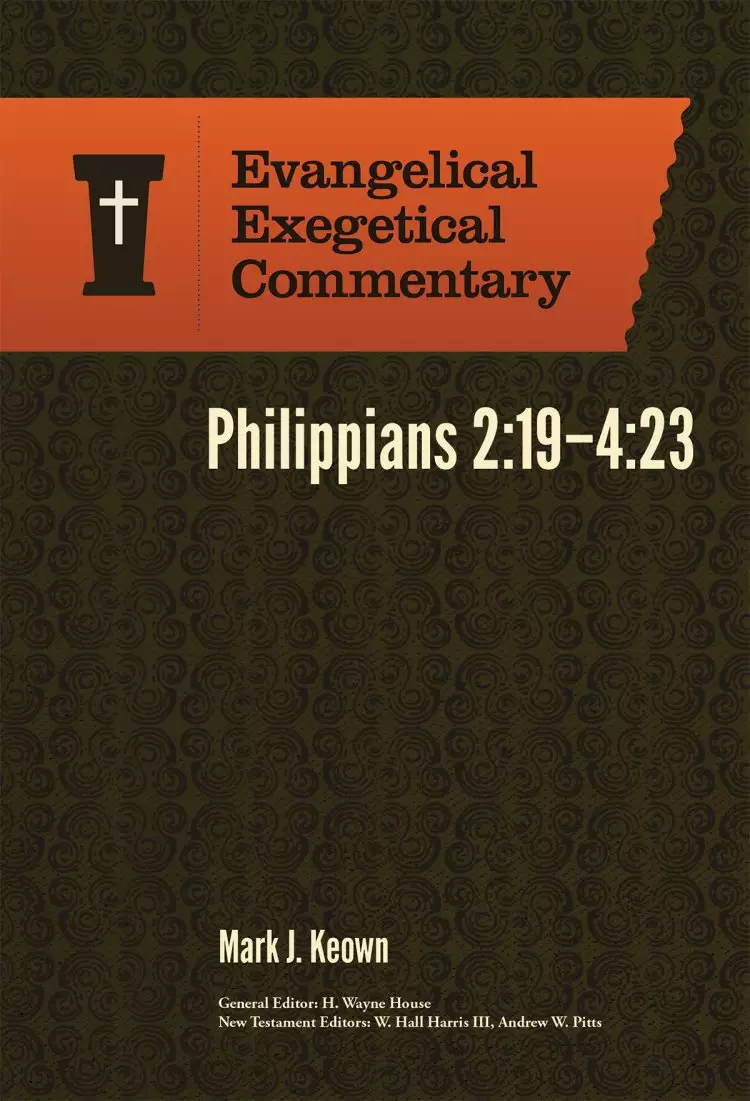 Philippians 2:19-4:23: Evangelical Exegetical Commentary