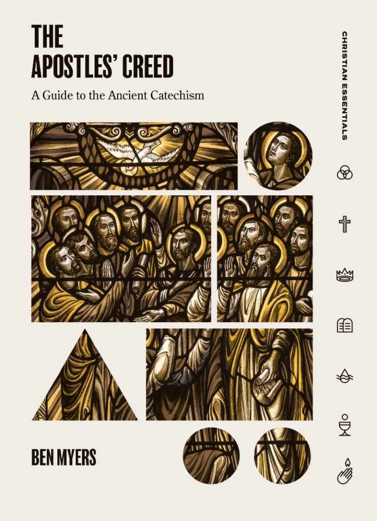 The Apostles' Creed: A Guide to the Ancient Catechism