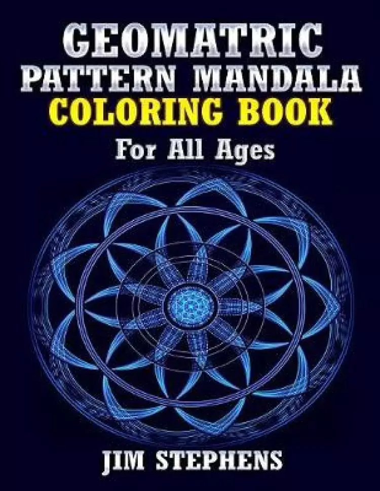 Geometric Pattern Mandala Coloring Book: For All Ages