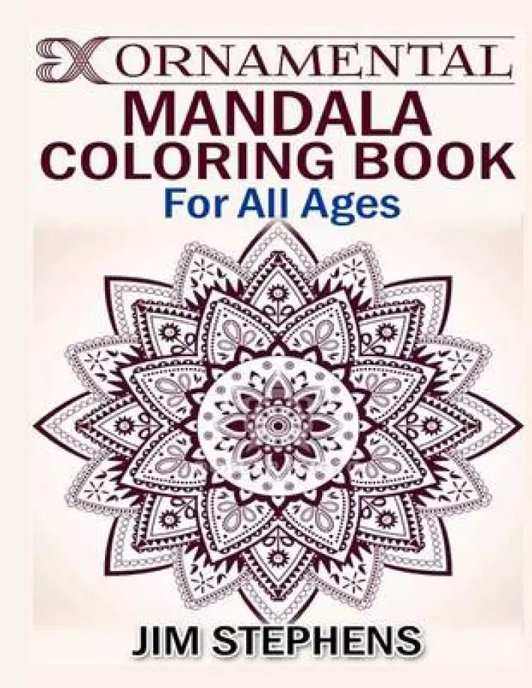 Ornamental Mandala Coloring Book: For All Ages