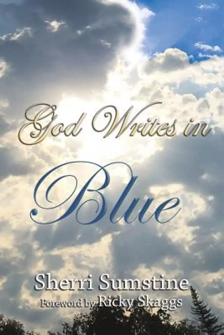 God Writes In Blue: Powerful short stories of how God writes hope and promise into the stories of our lives