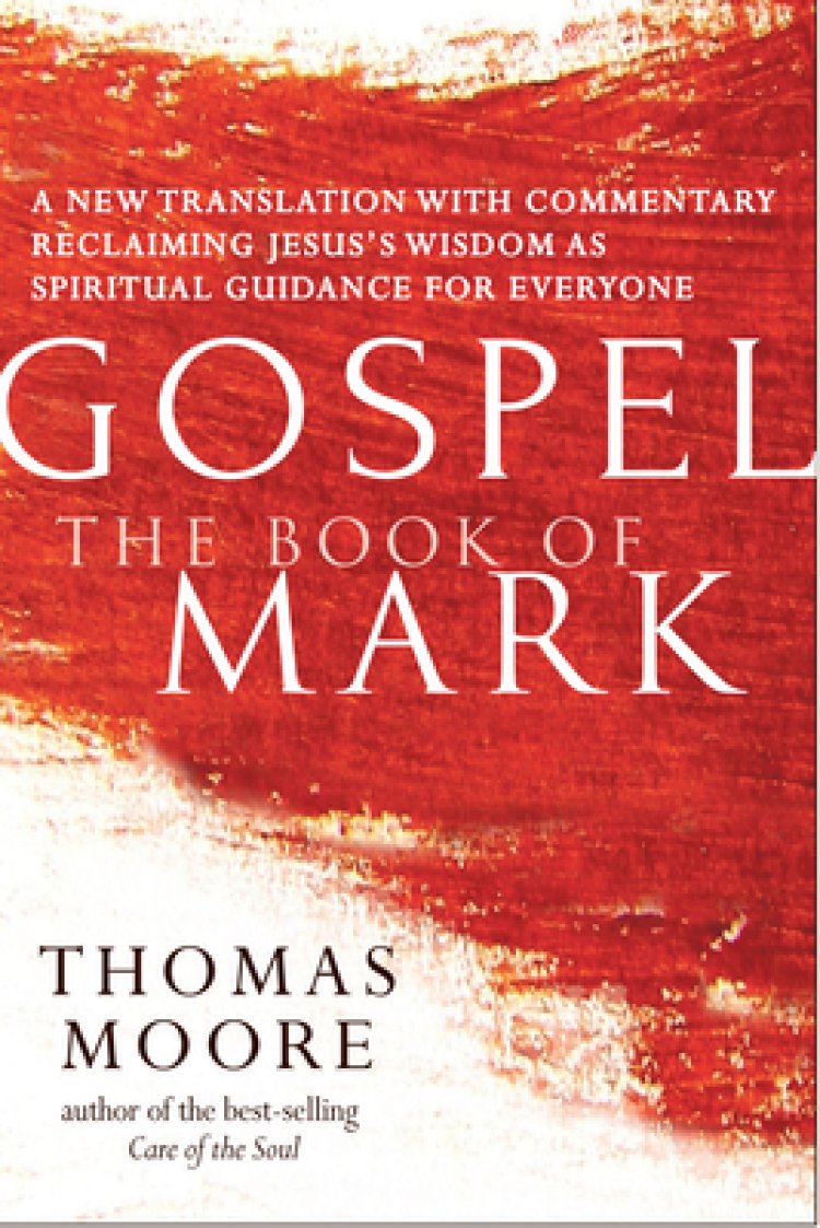 Gospel--The Book of Mark: A New Translation with Commentary--Jesus Spirituality for Everyone