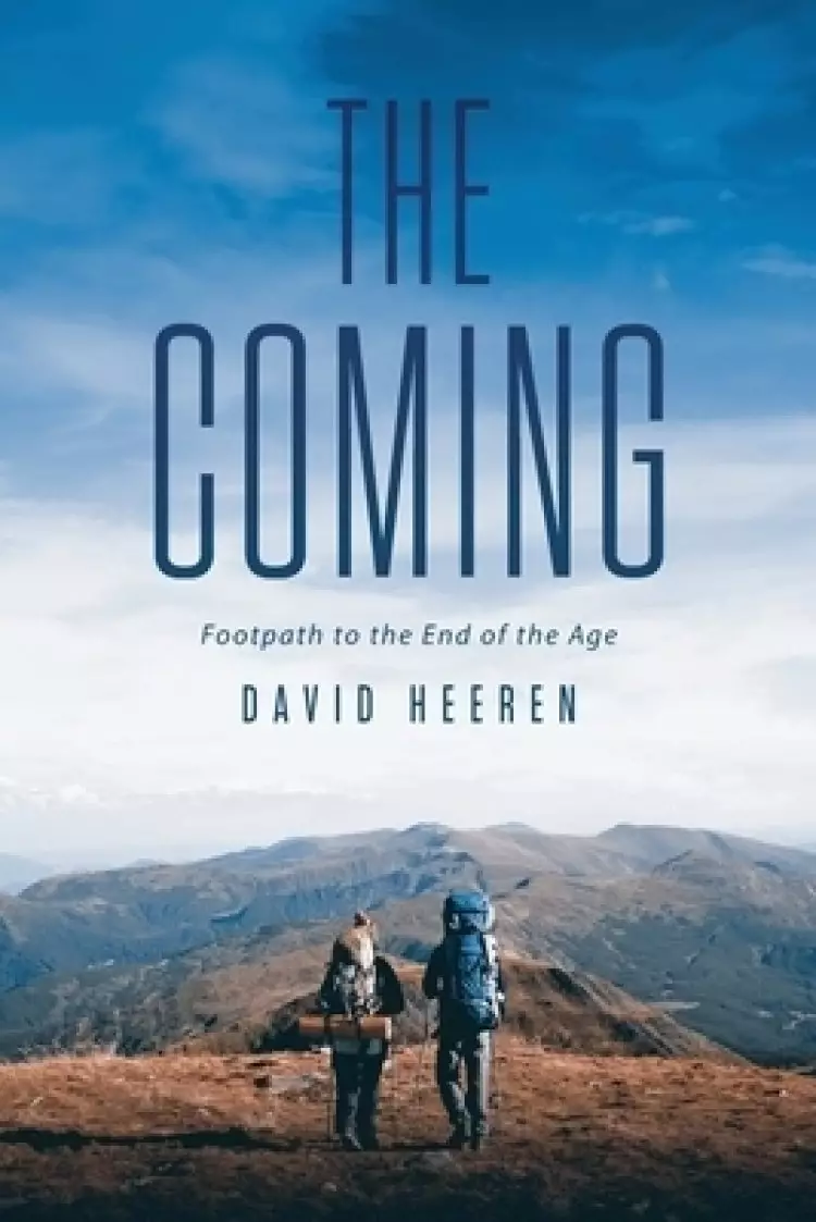 The Coming: Footpath to the End of the Age
