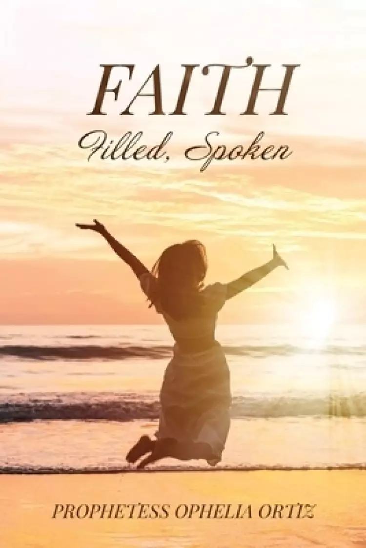 Faith, Filled, Spoken