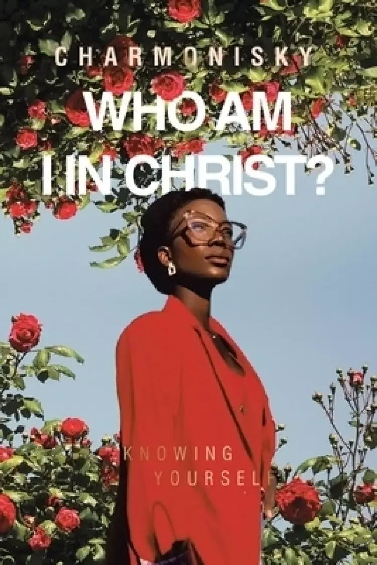 Who Am I in Christ?: Knowing Yourself