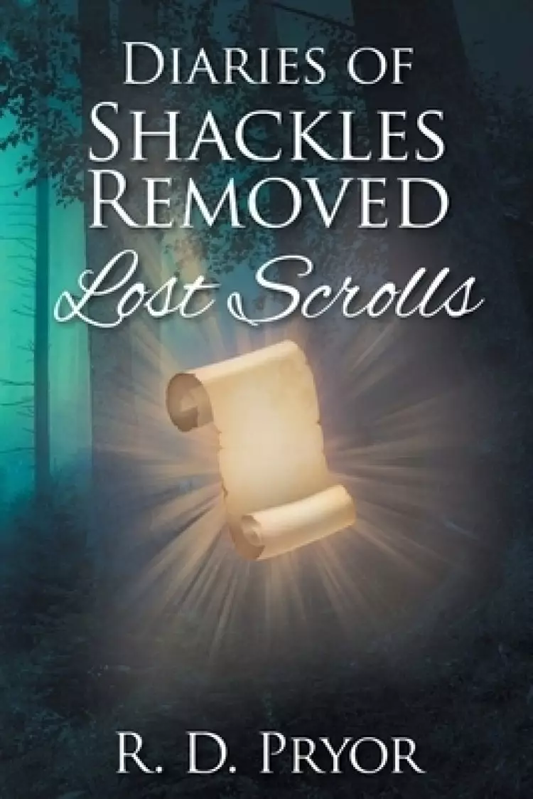 Diaries of Shackles Removed: Lost Scrolls