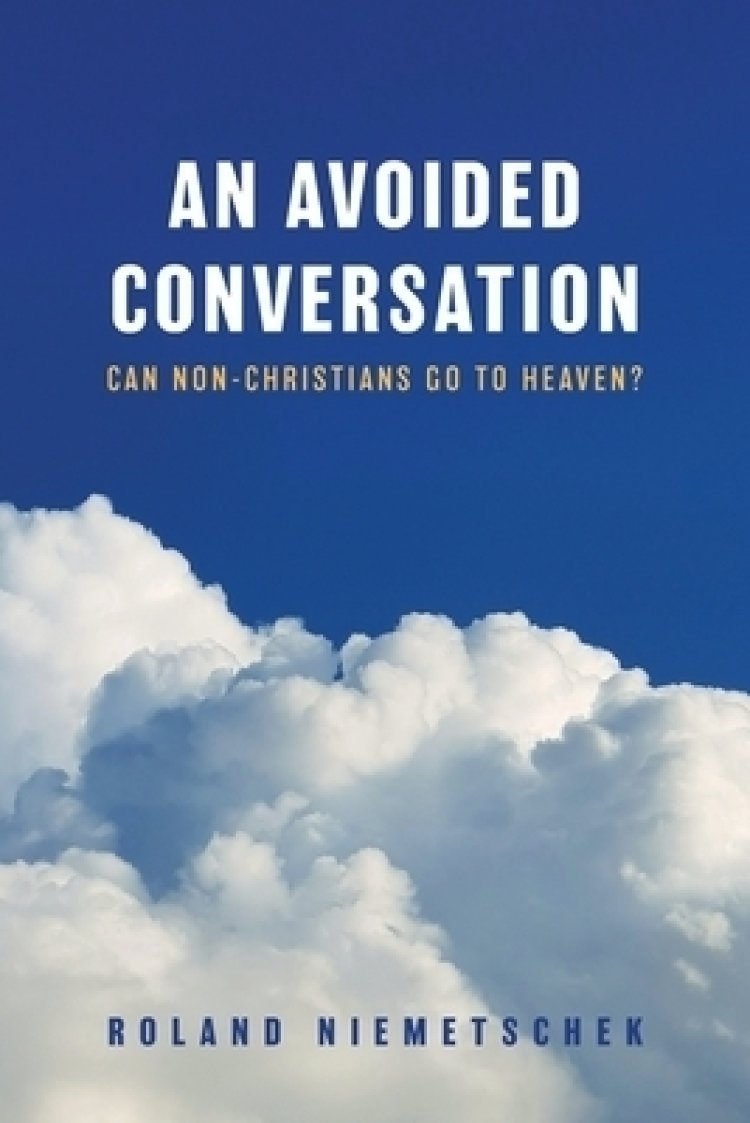 An Avoided Conversation: Can Non-Christians Go to Heaven?