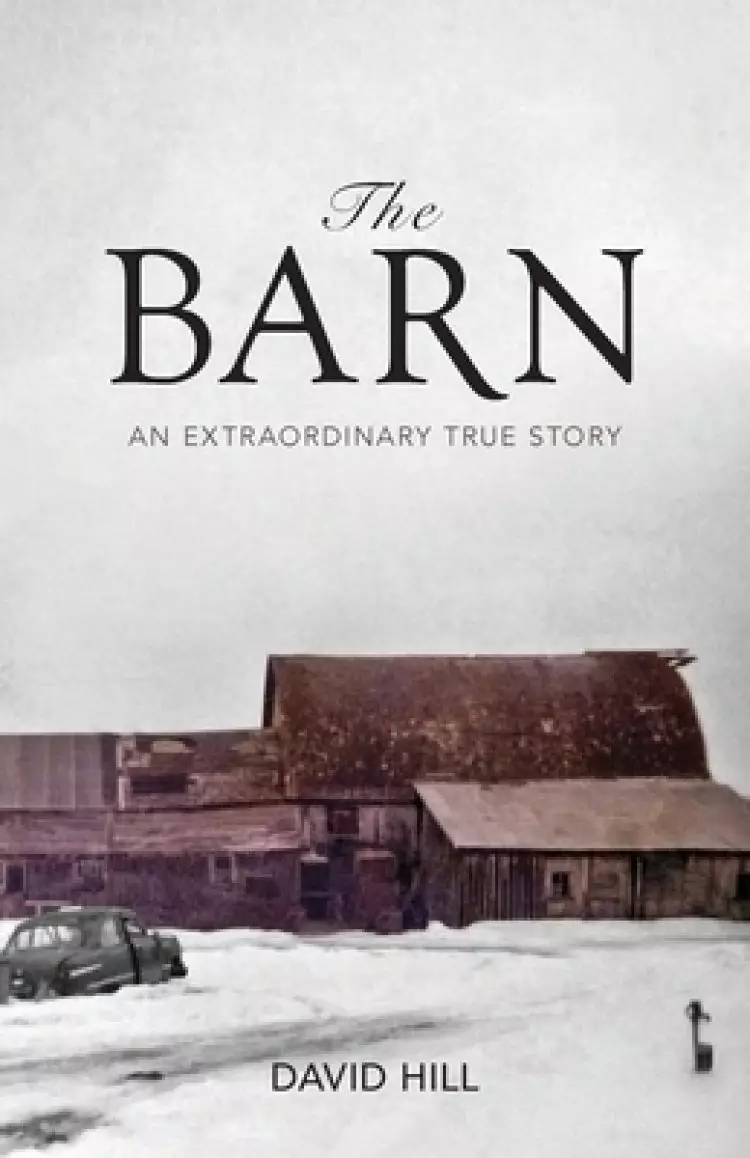 The Barn: An Extraordinary True Story