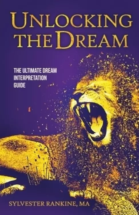 Unlocking the Dream: The Ultimate Dream Interpretation Guide