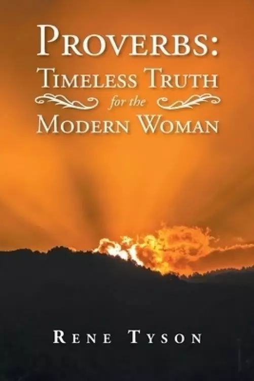 Proverbs: Timeless Truth for the Modern Woman