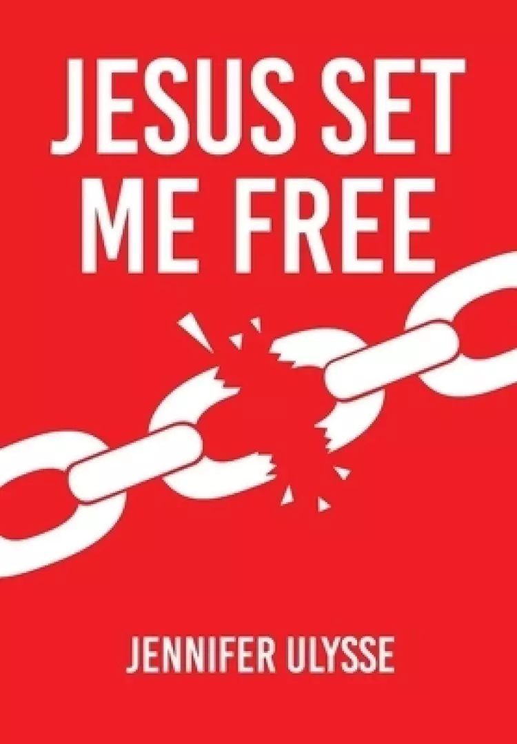 Jesus Set Me Free