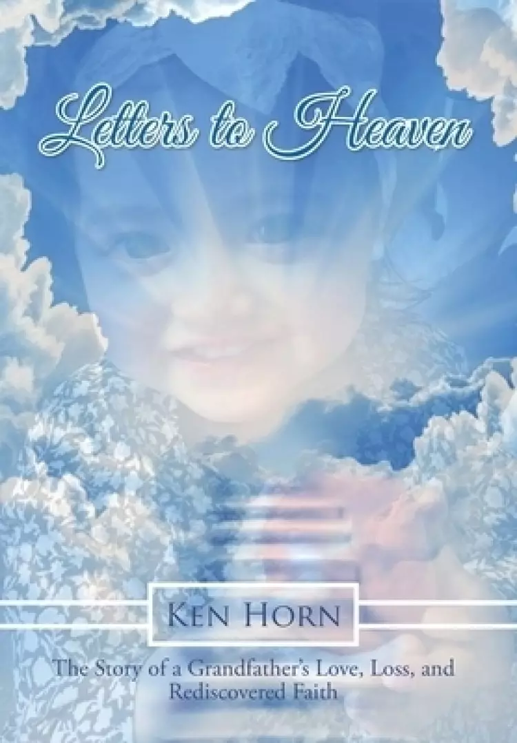 Letters to Heaven: The Story of a Grandfather's Love, Loss, and Rediscovered Faith