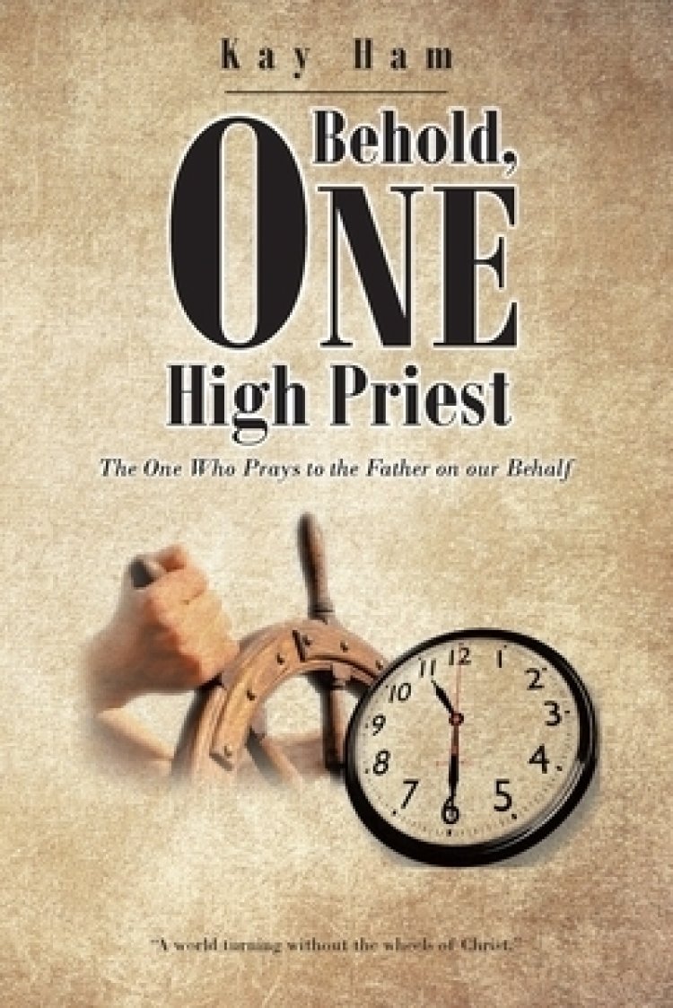 Behold, One High Priest: The One Who Prays to the Father on our Behalf