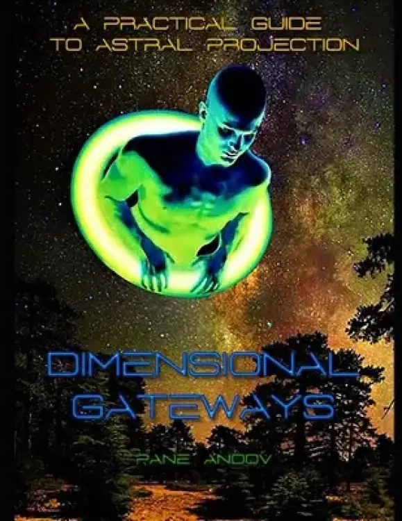 Dimensional Gateways: A Practical Guide to Astral Projection