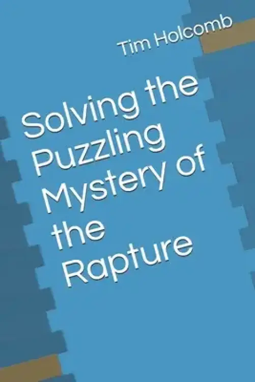 Solving the Puzzling Mystery of the Rapture