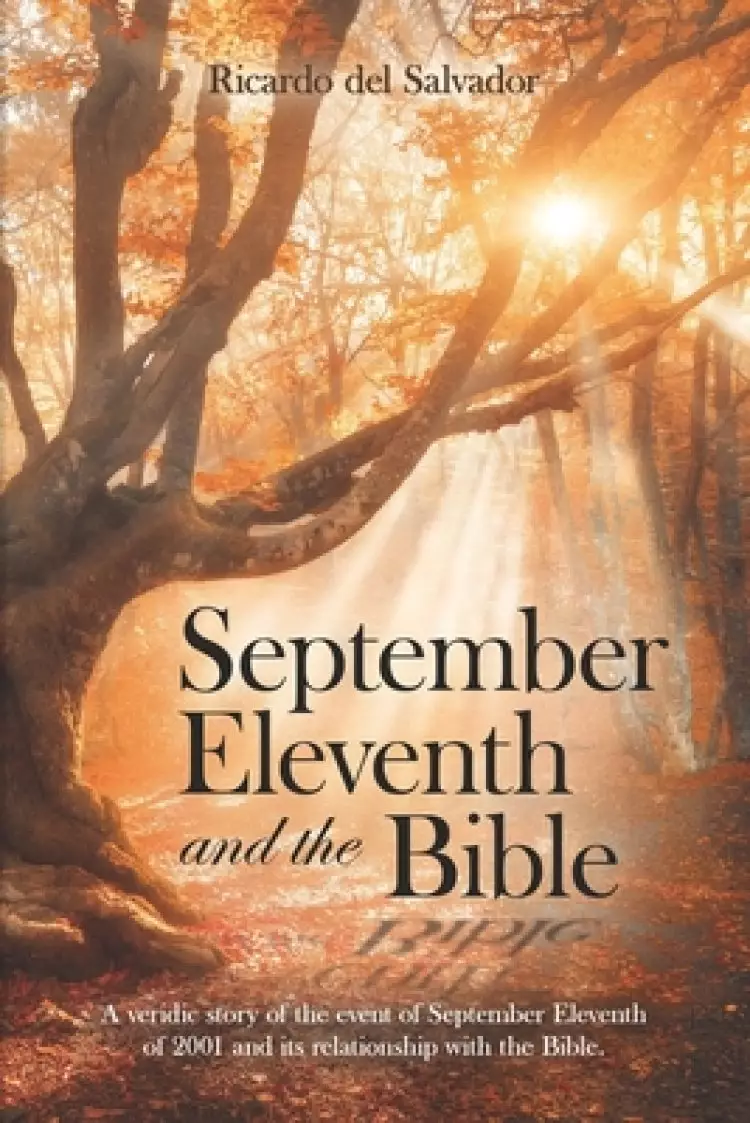 September Eleventh and the Bible: A veridic story of the event of September Eleventh of 2001 and its relationship with the Bible.