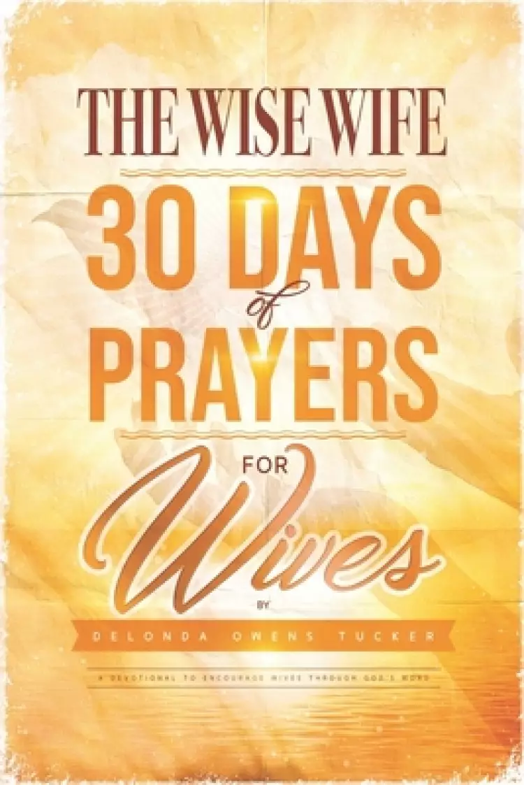 The Wise Wife 30 Days of Prayers for Wives