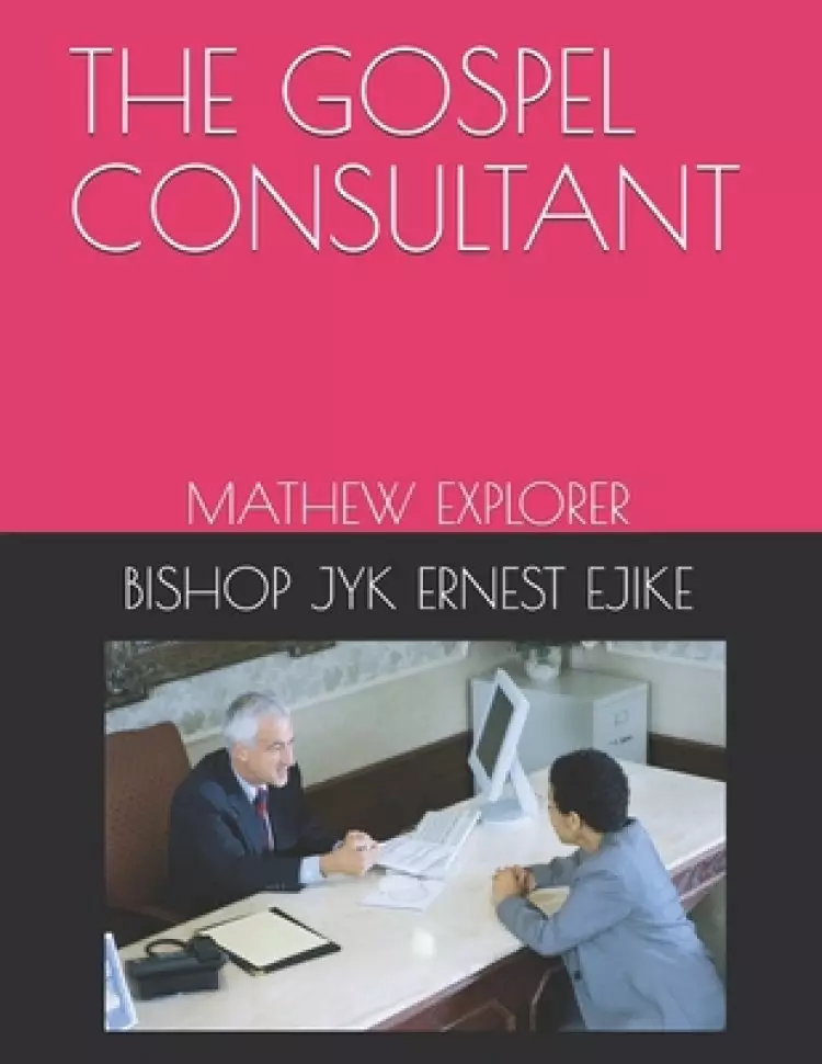 The Gospel Consultant: Mathew Explorer