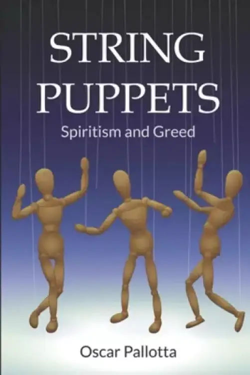 String Puppets: Spiritism and Greed