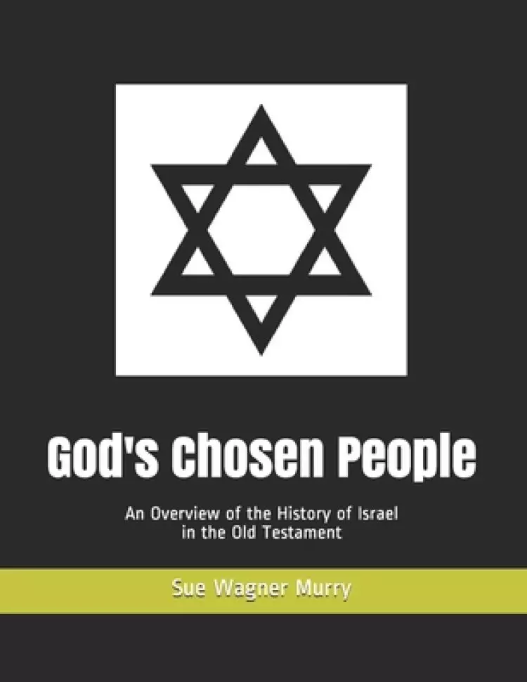 God's Chosen People: An Overview of the History of Israel in the Old Testament