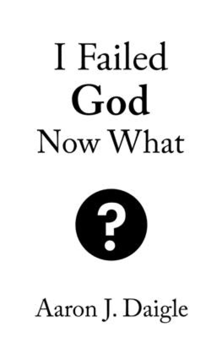 I Failed God Now What?