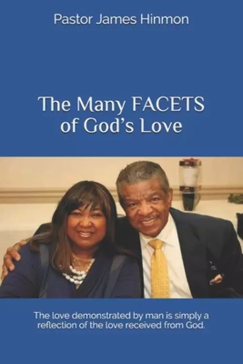 The Many FACETS of God's Love: The love demonstrated by man is simply a reflection of the love received from God.