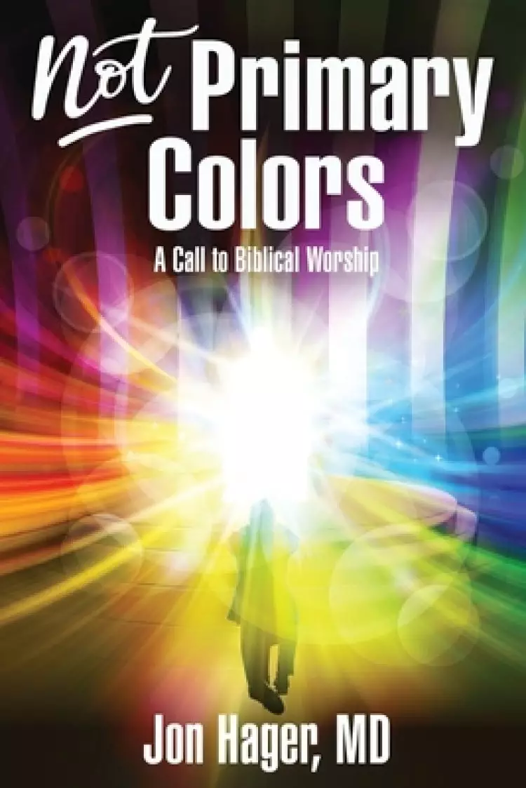 Not Primary Colors: A Call to Biblical Worship