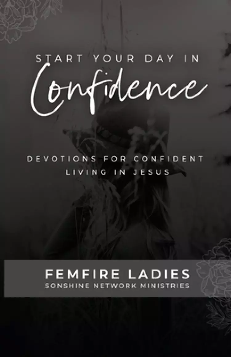 Start Your Day in Confidence: Devotions for Confident Living in Jesus